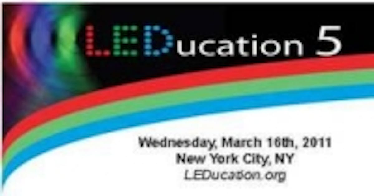 LEDucation 5 announced for March 16,2011 in New York City LEDs Magazine