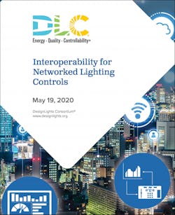 The DesignLights Consortium&rsquo;s report &ldquo;Interoperability for Networked Lighting Controls&rdquo; provides use cases and benefits of NLCs and provides a foundation for the organization&rsquo;s forthcoming NLC specification Version 5. (Image credit: Report cover courtesy of the DesignLights Consortium.)