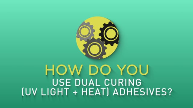 How Do You Use Dual Curing (UV Light + Heat) Adhesives? LEDs Magazine